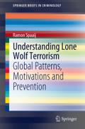Understanding Lone Wolf Terrorism: Global Patterns, Motivations and Prevention (SpringerBriefs in Criminology)