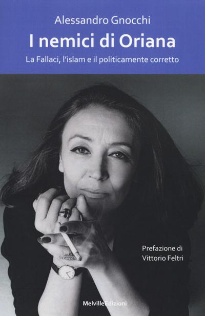 Gnocchi, A: I nemici di Oriana. La Fallaci, l’islam e il pol