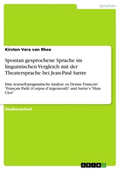 Spontan gesprochene Sprache im linguistischen Vergleich mit der Theatersprache bei Jean-Paul Sartre