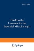 Guide to the Literature for the Industrial Microbiologist