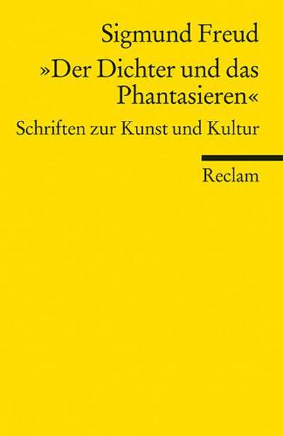 »Der Dichter und das Phantasieren«. Schriften zur Kunst und Kultur