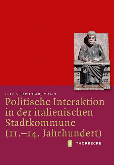 Politische Interaktion in der italienischen Stadtkommune (11.-14.Jahrhundert)