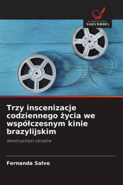 Trzy inscenizacje codziennego ¿ycia we wspó¿czesnym kinie brazylijskim