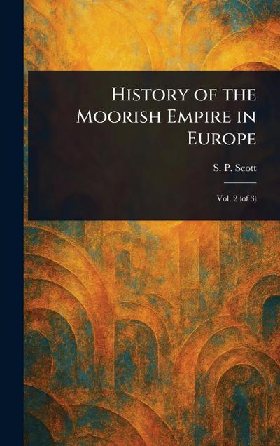 History of the Moorish Empire in Europe