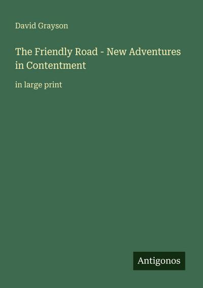 The Friendly Road - New Adventures in Contentment