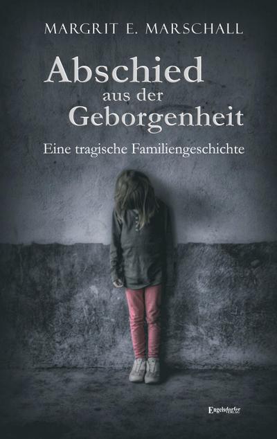 Abschied aus der Geborgenheit: Eine tragische Familiengeschichte