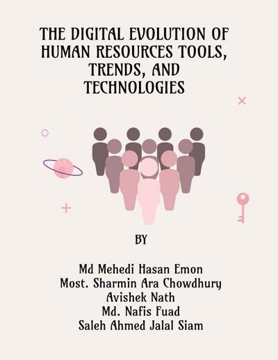 The Digital Evolution of Human Resources Tools, Trends, and Technologies