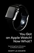 You Got An Apple Watch! Now What?