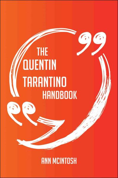 The Quentin Tarantino Handbook - Everything You Need To Know About Quentin Tarantino