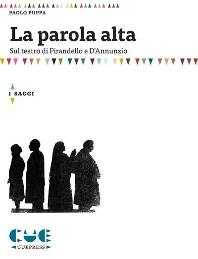 La parola alta. Sul teatro di Pirandello e D’Annunzio