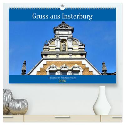Gruss aus Insterburg - Historische Stadtansichten (hochwertiger Premium Wandkalender 2026 DIN A2 quer), Kunstdruck in Hochglanz