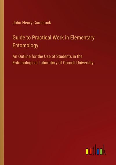 Guide to Practical Work in Elementary Entomology
