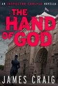 The Hand of God: An Inspector Carlyle Novella James Craig Author