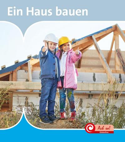Ein Haus bauen: De Kijkdoos (Ach So!: Globolino)