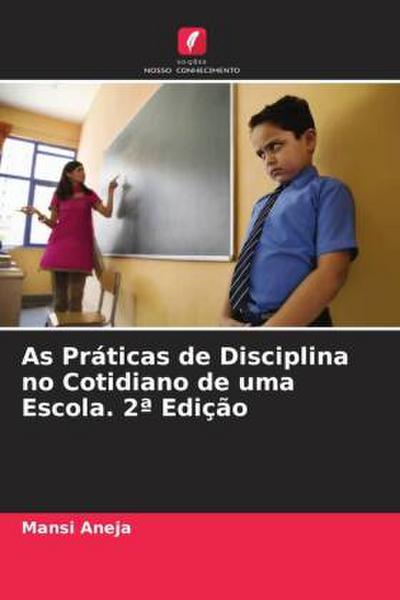 As Práticas de Disciplina no Cotidiano de uma Escola. 2ª Edição