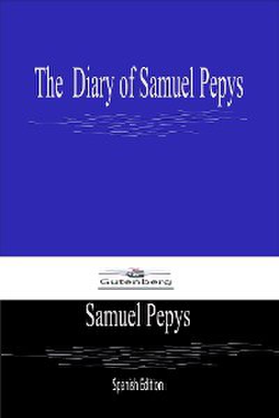 The Diary of Samuel Pepys (Spanish Edition)