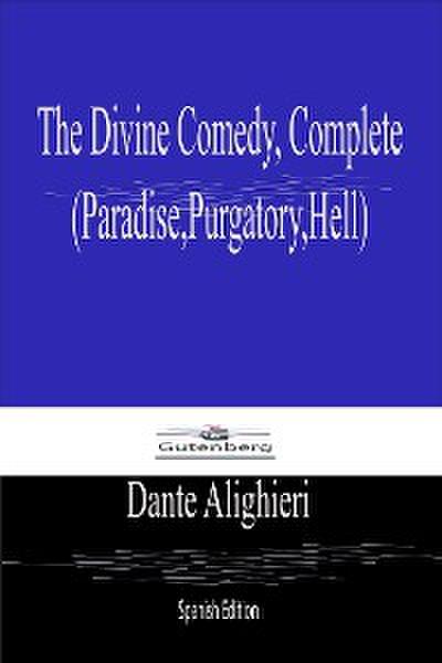 The Divine Comedy, Complete (Paradise,Purgatory,Hell) Spanish Edition