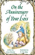 On the Anniversary of Your Loss