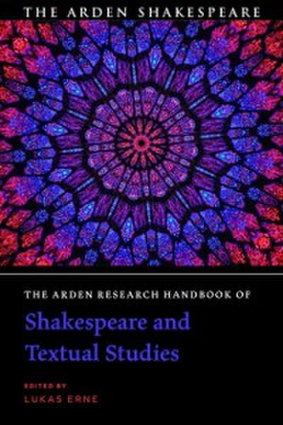 Arden Research Handbook of Shakespeare and Textual Studies