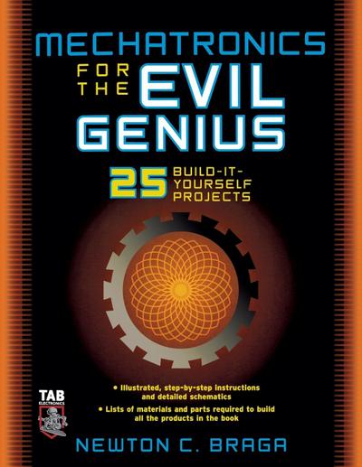 Mechatronics for the Evil Genius