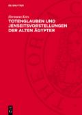 Totenglauben und Jenseitsvorstellungen der alten Ägypter