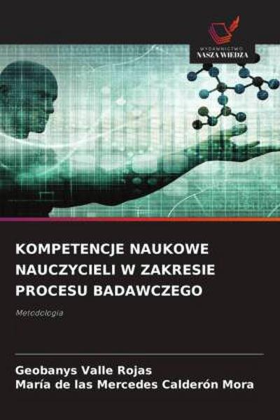 KOMPETENCJE NAUKOWE NAUCZYCIELI W ZAKRESIE PROCESU BADAWCZEGO