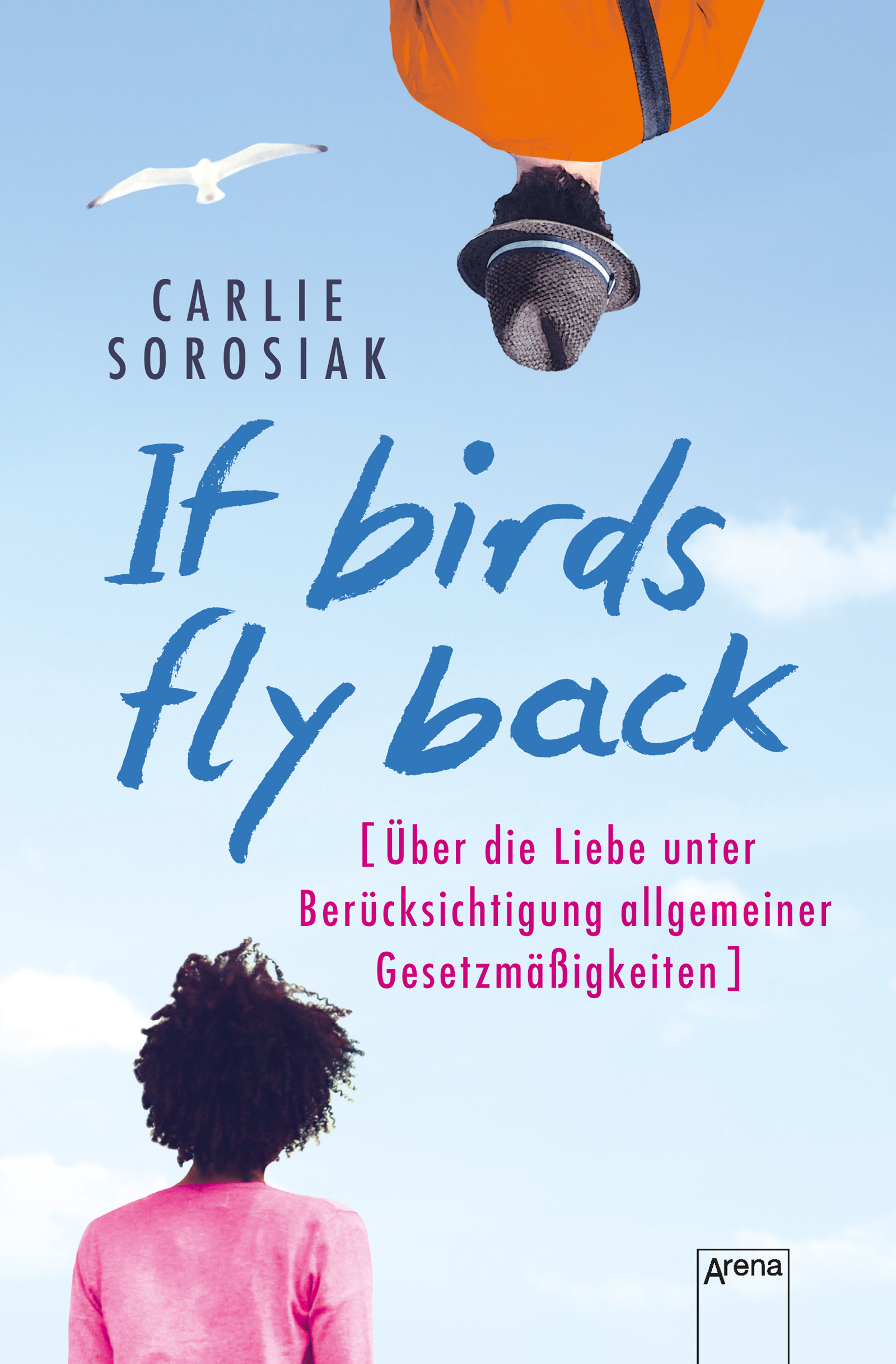 If Birds Fly Back - Über die Liebe unter Berücksichtigung allgemeiner Gesetzmäßigkeiten: (Mängelexemplar)