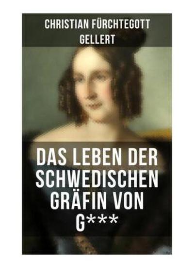 Das Leben der Schwedischen Gräfin von G***