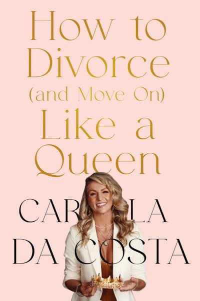 How to Divorce and Move On Like a Queen