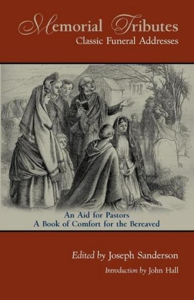 Memorial Tributes: Classic Funeral Addresses