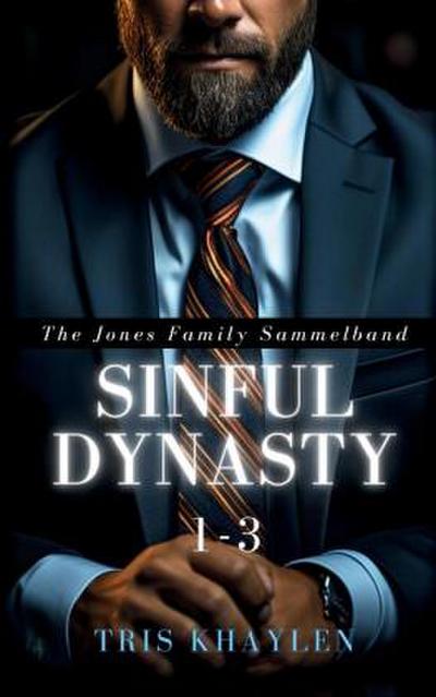 Sinful Dynasty: The Jones Family 1 - 3 (Sammelband)