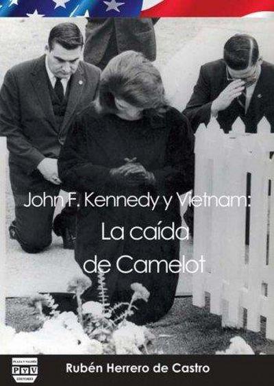 John F. Kennedy y Vietnam : la caída de Camelot