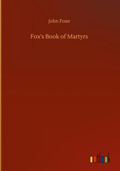Fox’s Book of Martyrs