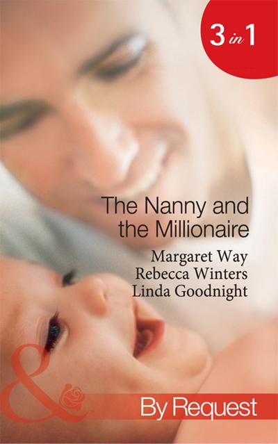 The Nanny And The Millionaire: Promoted: Nanny to Wife / The Italian Tycoon and the Nanny / The Millionaire’s Nanny Arrangement (Mills & Boon By Request)