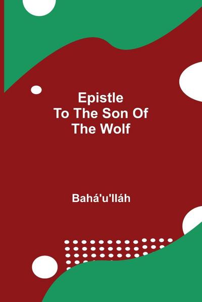 Epistle To The Son Of The Wolf