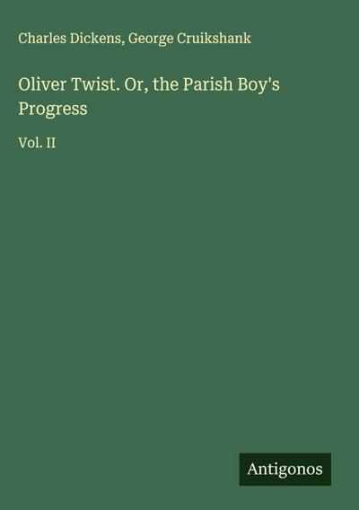 Oliver Twist. Or, the Parish Boy’s Progress
