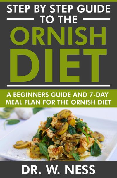 Step by Step Guide to the Ornish Diet: A Beginners Guide & 7-Day Meal Plan for the Ornish Diet