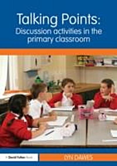 Talking Points: Discussion Activities in the Primary Classroom