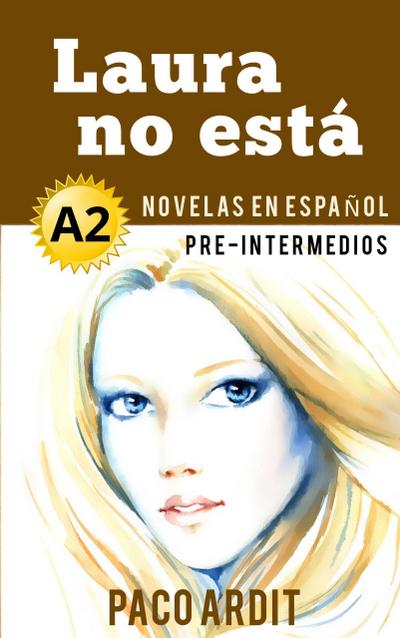 Laura no está - Novelas en español para pre-intermedios (A2)
