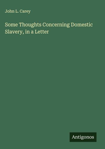 Some Thoughts Concerning Domestic Slavery, in a Letter