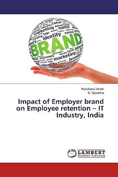 Impact of Employer brand on Employee retention - IT Industry, India