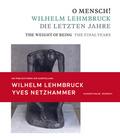 O Mensch! Wilhelm Lehmbruck - Die letzten Jahre Katalog zusammen mit Broschüre Yves Netzhammer. Im Dialog mit O Mensch! Wilhelm Lehmbruck - Die letzten Jahre