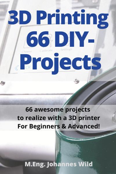 3D Printing | 66 DIY-Projects