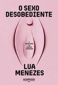 O sexo desobediente