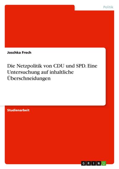Die Netzpolitik von CDU und SPD. Eine Untersuchung auf inhaltliche Überschneidungen