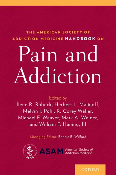 The American Society of Addiction Medicine Handbook on Pain and Addiction