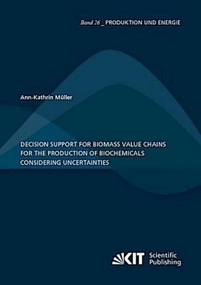 Decision Support for Biomass Value Chains for the Production of Biochemicals Considering Uncertainties