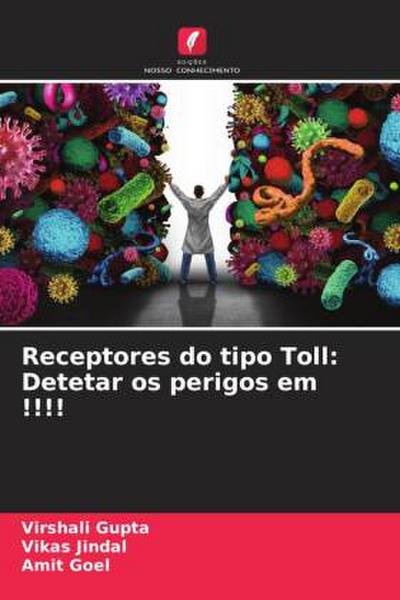 Receptores do tipo Toll: Detetar os perigos em !!!!