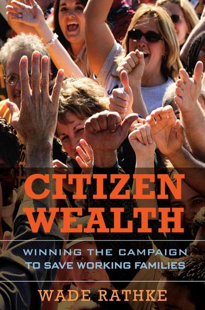 Citizen Wealth: Winning the Campaign to Save Working Families