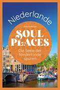 Soul Places Niederlande - Die Seele der Niederlande spüren von Ulrike Grafberger | Taschenbuch
